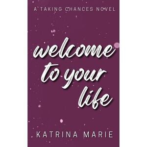 Welcome to Your Life: Alternate Cover -- Katrina Marie